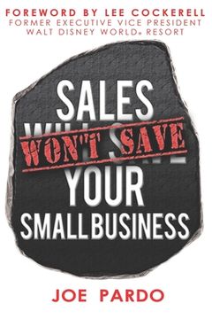 portada Sales Won't Save Your Small Business: Focus on the Team, Offer and Process