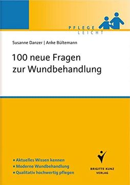 portada 100 Neue Fragen zur Wundbehandlung: Aktuelles Wissen Kennen. Moderne Wundbehandlung. Qualitativ Hochwertig Pflegen (en Alemán)