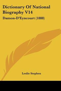 portada dictionary of national biography v14: damon-d'eyncourt (1888) (en Inglés)