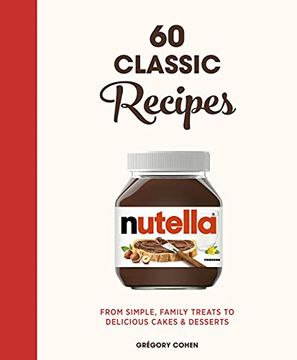 portada Nutella: 60 Classic Recipes: From Simple, Family Treats to Delicious Cakes & Desserts: Official Cookbook 