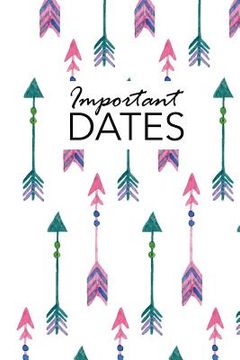 portada Important Dates: Birthday and Anniversary Reminder Book Boho Arrows Cover (en Inglés)