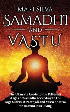 portada Samadhi y Vastu: La Guía Definitiva de las Diferentes Etapas del Samadhi Según los Yoga Sutras de Patanjali y Vastu Shastra Para una Vida Armoniosa