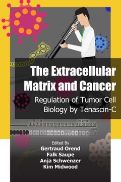 portada The Extracellular Matrix and Cancer: Regulation of Tumor Cell Biology by Tenascin-C (en Inglés)