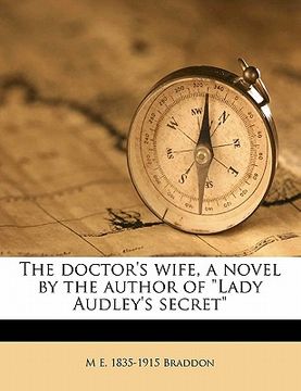 portada the doctor's wife, a novel by the author of "lady audley's secret"