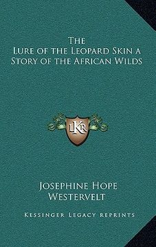 portada the lure of the leopard skin a story of the african wilds (en Inglés)