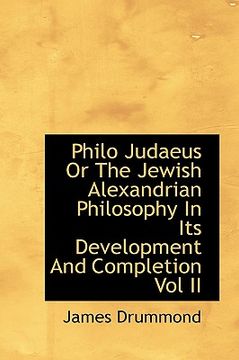portada philo judaeus or the jewish alexandrian philosophy in its development and completion vol ii (en Inglés)