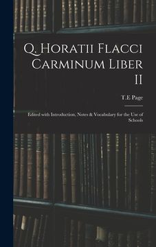 portada Q. Horatii Flacci Carminum Liber II: Edited With Introduction, Notes & Vocabulary for the Use of Schools (en Inglés)