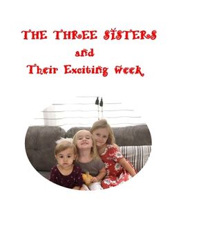 portada THE THREE SISTERS And Their Exciting Week: The Three Sisters (en Inglés)