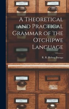 portada A Theoretical and Practical Grammar of the Otchipwe Language (in English)
