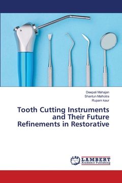 portada Tooth Cutting Instruments and Their Future Refinements in Restorative (en Inglés)