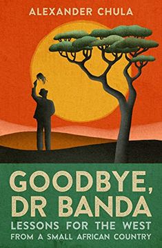 portada Goodbye, Dr Banda: Lessons for the West from a Small African Country (en Inglés)
