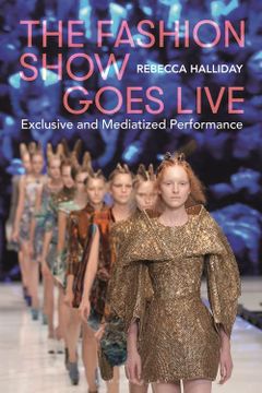 portada The Fashion Show Goes Live: Exclusive and Mediatized Performance