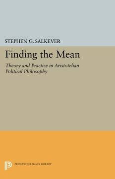 portada Finding the Mean: Theory and Practice in Aristotelian Political Philosophy (Princeton Legacy Library) (en Inglés)