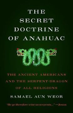 portada Secret Doctrine of Anahuac: The Ancient Americans and the Serpent-Dragon of all Religions (en Inglés)