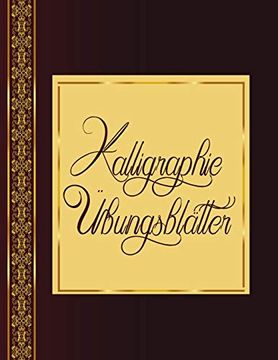 portada Kalligraphie Übungsblätter: Übungsbuch mit Kalligrafie Blättern um das Schönschreiben zu Erlernen 
