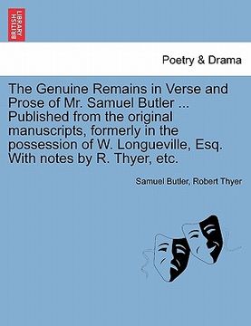 portada the genuine remains in verse and prose of mr. samuel butler ... published from the original manuscripts, formerly in the possession of w. longueville,