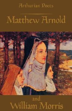 portada arthurian poets: matthew arnold and william morris