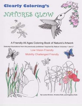 portada Clearly Coloring's Natures Glow: A Friendly All Ages Coloring Book of Nature's Artwork (en Inglés)