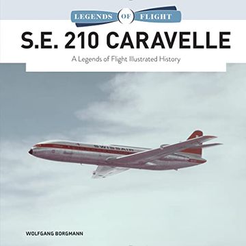 portada S. E. 210 Caravelle: A Legends of Flight Illustrated History (Legends of Flight, 8) (en Inglés)