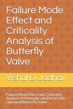 portada Failure Mode Effect and Criticality Analysis of Butterfly Valve: Failure Mode Effect and Criticality Analysis of Manually andElectrically operated But (in English)