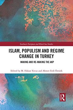 portada Islam, Populism and Regime Change in Turkey (The Southeast Europe and Black sea Series) (en Inglés)