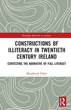 portada Constructions of Illiteracy in Twentieth Century Ireland: Contesting the Narrative of Full Literacy (Routledge Research in Literacy) (en Inglés)