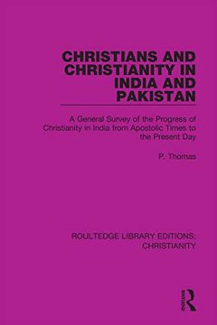portada Christians and Christianity in India and Pakistan: A General Survey of the Progress of Christianity in India From Apostolic Times to the Present day (Routledge Library Editions: Christianity) (in English)