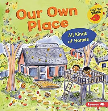 portada Our own Place: All Kinds of Homes (All Kinds of People Early Bird Stories) (in English)