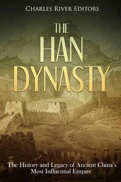 portada The Han Dynasty: The History and Legacy of Ancient China's Most Influential Empire (in English)