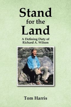 portada Stand for the Land: A Defining Duty of Richard A. Wilson (in English)