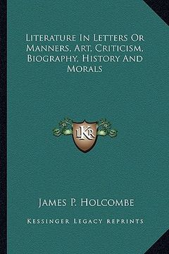 portada literature in letters or manners, art, criticism, biography, history and morals (en Inglés)