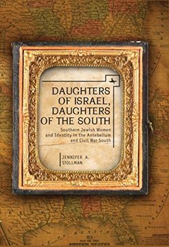 portada Daughters of Israel, Daughters of the South: Southern Jewish Women and Identity in the Antebellum and Civil war South (en Inglés)