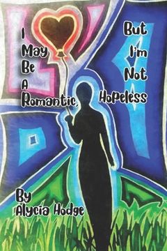 portada I May Be A Romantic, But I'm Not Hopeless (en Inglés)