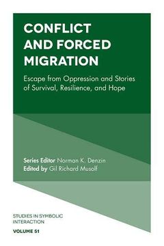 portada Conflict and Forced Migration: Escape From Oppression and Stories of Survival, Resilience, and Hope (Studies in Symbolic Interaction) (en Inglés)