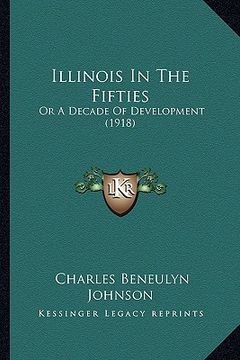 portada illinois in the fifties: or a decade of development (1918)