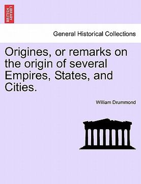 portada origines, or remarks on the origin of several empires, states, and cities. (in English)