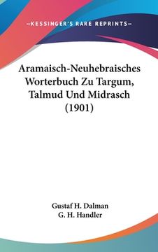 portada Aramaisch-Neuhebraisches Worterbuch Zu Targum, Talmud Und Midrasch (1901) (en Alemán)