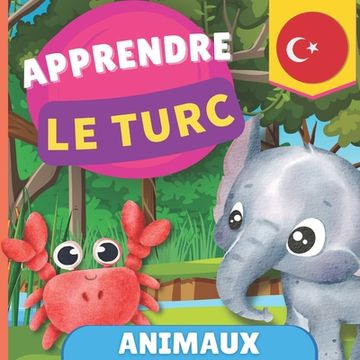 portada Apprendre le turc - Animaux: Imagier pour enfants bilingues - Français / Turc - avec prononciations (en Francés)
