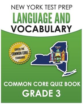 portada NEW YORK TEST PREP Language and Vocabulary Common Core Quiz Book Grade 3: Covers Revising, Editing, Vocabulary, Writing Conventions, and Grammar (in English)