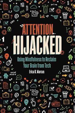 portada Attention Hijacked: Using Mindfulness to Reclaim Your Brain From Tech (en Inglés)