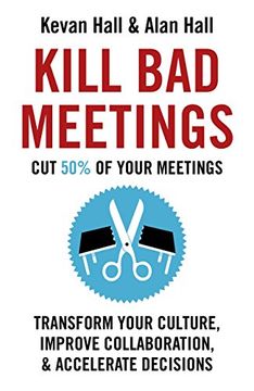 portada Kill bad Meetings: Transform Your Culture, Improve Collaboration, & Accelerate Decisions (in English)