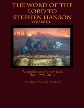 portada The Word of the Lord to Stephen Hanson--Volume I: A compilation of prophecies from 1993--2013 (en Inglés)