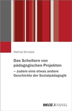 portada Das Scheitern von Pädagogischen Projekten - Zudem Eine Etwas Andere Geschichte der Sozialpädagogik (in German)