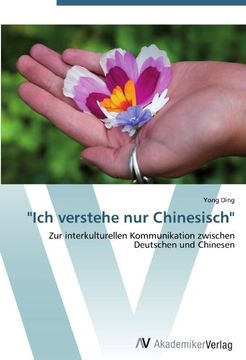 portada "Ich verstehe nur Chinesisch": Zur interkulturellen Kommunikation zwischen Deutschen und Chinesen