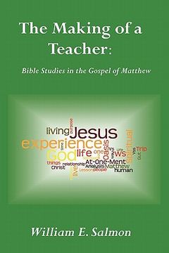 portada the making of a teacher: bible studies in the gospel of matthew (en Inglés)