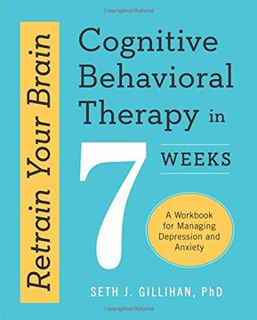 portada Retrain Your Brain: Cognitive Behavioral Therapy in 7 Weeks: A Workbook for Managing Depression and Anxiety (en Inglés)