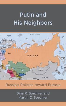portada Putin and His Neighbors: Russia's Policies toward Eurasia (en Inglés)