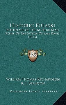 portada historic pulaski: birthplace of the ku klux klan, scene of execution of sam davis (1913)