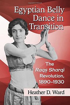 portada Egyptian Belly Dance in Transition: The Raqs Sharqi Revolution, 1890-1930