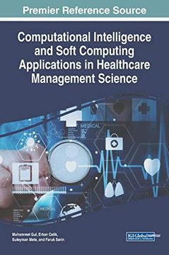 portada Computational Intelligence and Soft Computing Applications in Healthcare Management Science (Advances in Healthcare Information Systems and Administration) (en Inglés)